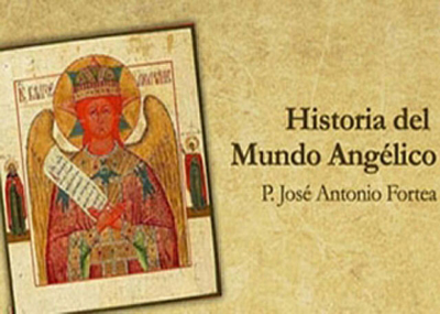 Historia Del Mundo Angélico - José Antonio Fortea | EBooks Católicos