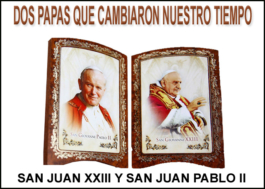 Dos Papas que cambiaron nuestro tiempo,  Juan XXIII y Juan Pablo II